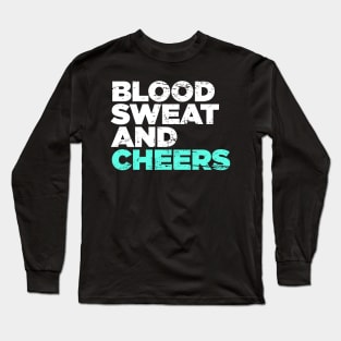 Blood, Sweat, And Cheers | Funny Cheerleader Long Sleeve T-Shirt